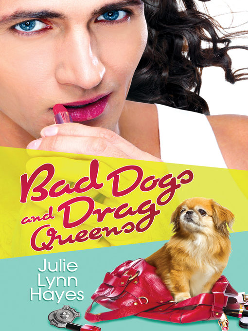 Title details for Bad Dogs and Drag Queens by Julie Lynn Hayes - Available